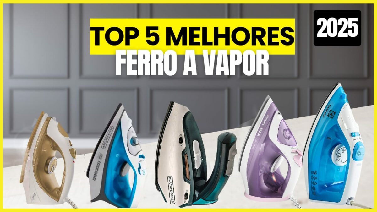 Os 5 Melhores Ferros a Vapor de 2025 – Praticidade, Potência e Roupa Impecável