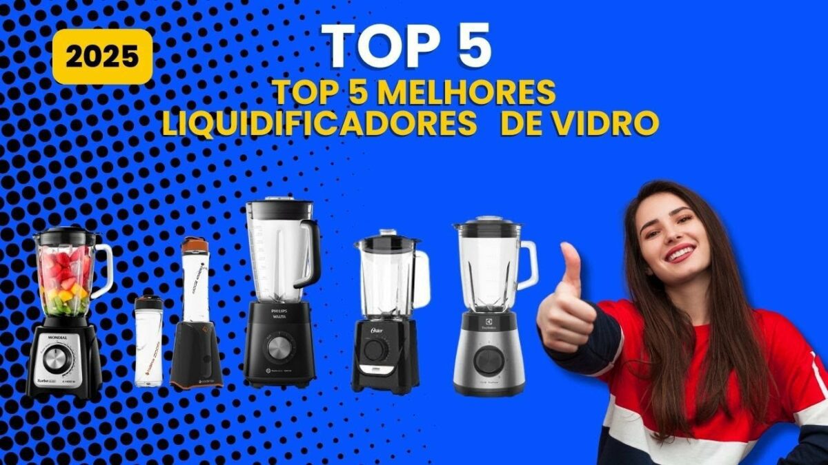 🔥 Os 5 Melhores Liquidificadores de Vidro de 2025 – Potência e Durabilidade