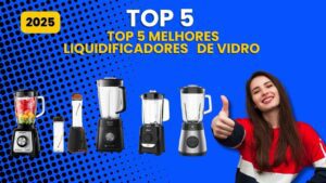 🔥 Os 5 Melhores Liquidificadores de Vidro de 2025 – Potência e Durabilidade